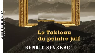 Le Tableau du peintre juif, de Benoît Séverac.