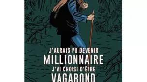 J’aurai pu devenir Millionnaire, j’ai choisi d’être vagabond édition Paulsen