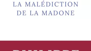 La malédiction de la madone, de Philippe Vilain.