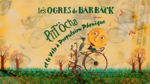 " Pitt Ocha et le vélo à propulsion phonique " - Les Ogres de Barback