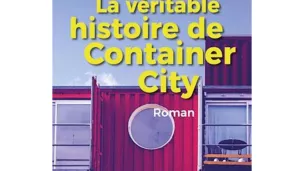  La véritable histoire de Container City