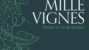 " Mille vignes - Penser le vin de demain " de Pascaline Lepeltier - éditions Hachette Pratique.