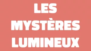 Les Mystères Lumineux ©1RCF