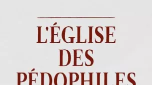 L'Église des pédophiles, raisons et déraisons d'un procès sans fin