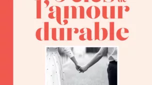 Les 5 clés de l'amour durable