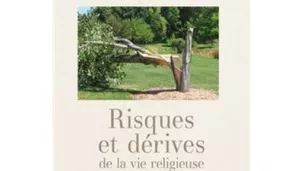 Risques et dérives de la vie religieuse