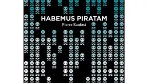 Habemus Piratam, de Pierre Raufast, publié Aux Forges de Vulcain.