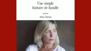 "Une simple histoire de famille" d'Andréa Bescond (Albin Michel)