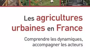 " Les agricultures urbaines en France " - éditions Quæ