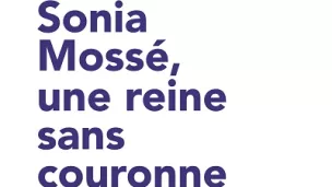 Gérard Guégan, Sonia Mossé, une reine sans couronne