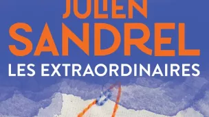 Les Extraordinaires, de Julien Sandrel.