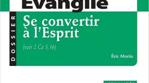 Le Cahier Évangile : Se convertir à l'Esprit