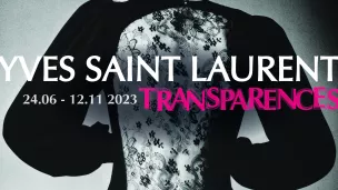 Affiche de l'exposition "Yves Saint Laurent : Transparences"  à la Cité de la dentelle et de la mode de Calais