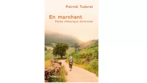 En marchant, de Patrick Tudoret, aux Éditions Tallandier.