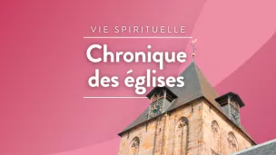 Chronique des Eglises ©RCF