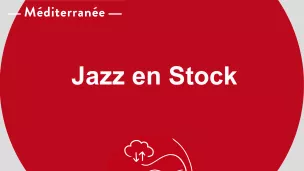 Jazz en Stock - RCF Méditerranée