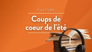 RCF Hauts de France - Les coups de cœur de l'été