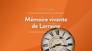 Notre mémoire commune en Lorraine