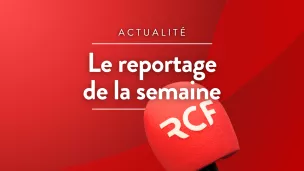 Le reportage de la semaine © RCF Maguelone Hérault