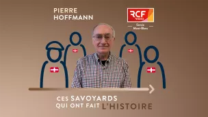 Ces savoyards qui ont fait l'histoire © RCF Savoie Mont-Blanc