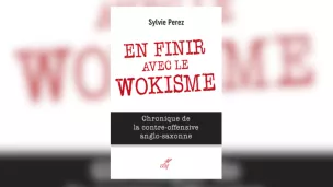 En finir avec le wokisme - Sylvie Perez (c) Editions du Cerf