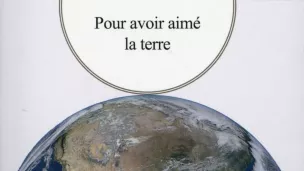 Pour avoir aimé la terre, de Panaït Istrati.