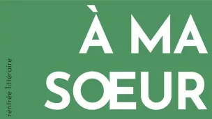 couverture du livre "À ma sœur et unique" - © éditions Grasset