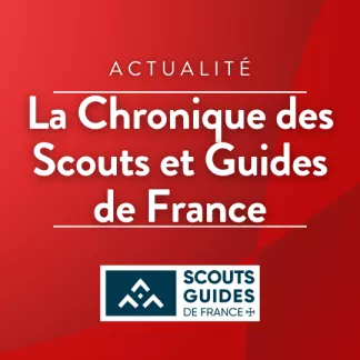 La chronique des Scouts et Guides de France