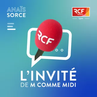 L'invité de M Comme Midi · RCF Lyon