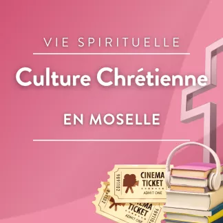 Films, lectures, sorties : la vie chrétienne en Moselle 