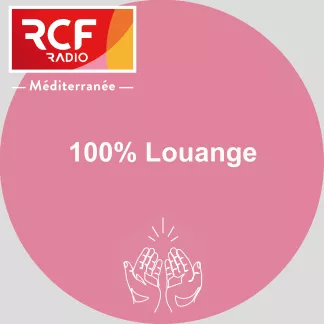 100% louange - RCF Méditerranée