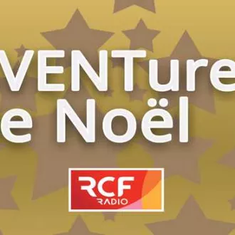 Émission AVENTures de Noël, le calendrier de l'Avent RCF (saison#2) : L'urgence de la fraternité © RCF