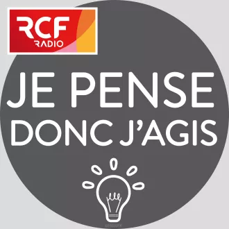 Émission Je pense donc j'agis © RCF