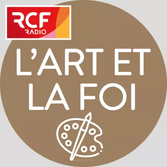 RCF émission L'Art et la foi