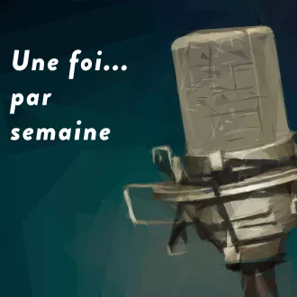 émission Une foi... par semaine