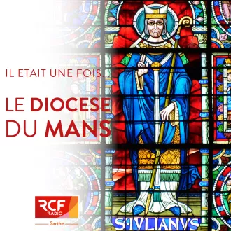Il était une fois... le diocèse du Mans © RCF Sarthe