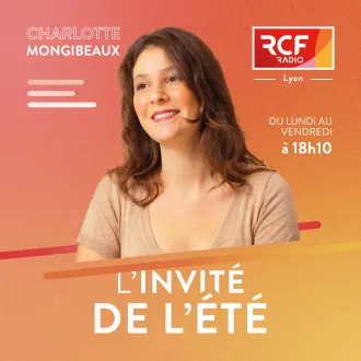 L'invité de l'été · RCF Lyon