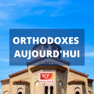 Le magazine pour tout savoir de l'actualité des communautés orthodoxes sur Dialogue RCF