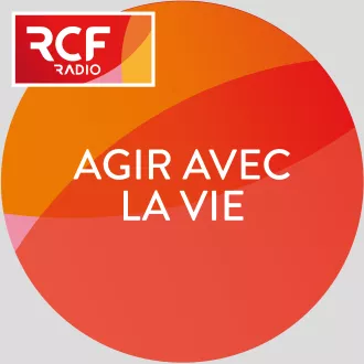 Agir avec La Vie © RCF