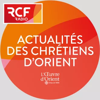 Émission Actualité des chrétiens d'Orient ©RCF