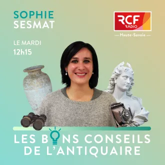 Les bons conseils de l'Antiquaire @RCF Haute-Savoie