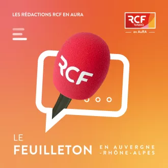 Le feuilleton · RCF en AuRA