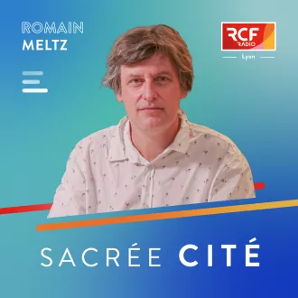 Sacrée Cité · RCF Lyon