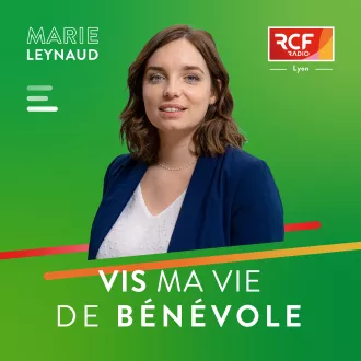 Vis ma vie de bénévole · RCF Lyon