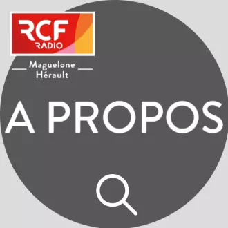 Emission A Propos © RCF Maguelone Hérault