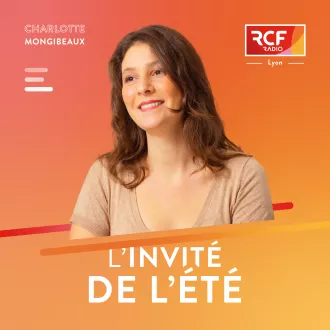 L'invité de l'été · RCF Lyon