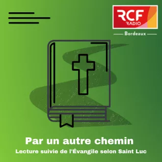 Par un autre chemin - Lecture suivie de l'évangile selon Saint Luc