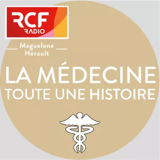 RCF34 - La médecine, toute une histoire