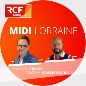 Midi Lorraine, votre rendez-vous quotidien sur RCF en Lorraine