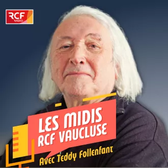 Les Midis de RCF Vaucluse - Lundi ©RCF